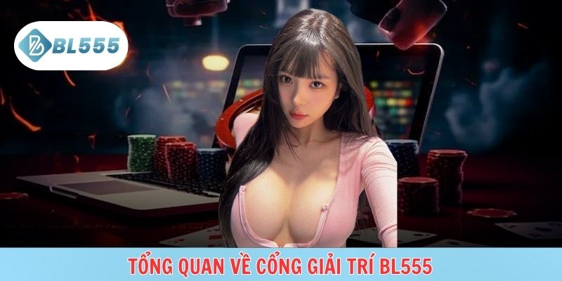 Tổng quan hệ sinh thái giải trí trực tuyến BL555 phát triển bền vững